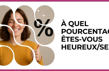 Test - À quel pourcentage êtes-vous heureux/se ?
