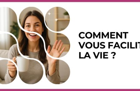 Test - Comment vous faciliter la vie ?