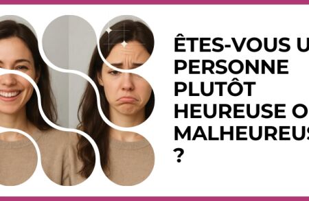Test - Êtes-vous une personne plutôt heureuse ou malheureuse ?