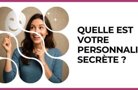 Test - Quelle est votre personnalité secrète ?