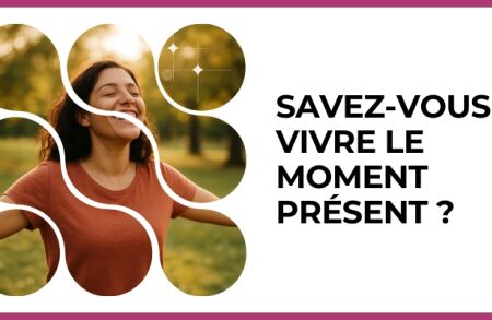 Test - Savez-vous vivre le moment présent ?