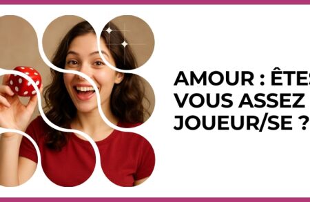 Test - Amour : êtes-vous assez joueur/se ?