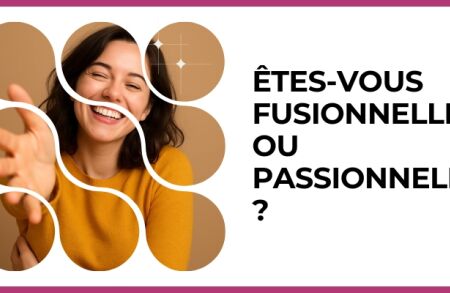 Test - Êtes-vous fusionnelle ou passionnelle ?