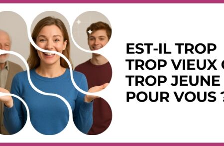 Test - Est-il trop trop vieux ou trop jeune pour vous ?