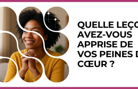 Test - Quelle leçon avez-vous apprise de vos peines de cœur ?