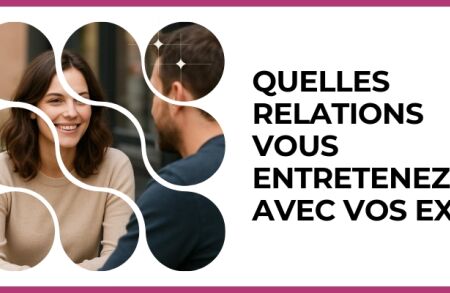 Test - Quelles relations vous entretenez avec vos ex ?