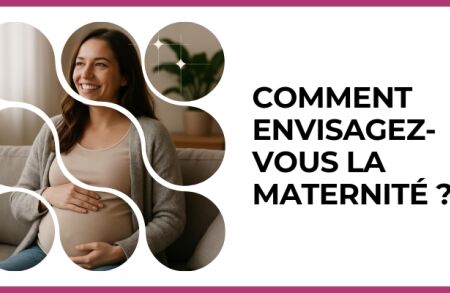 Test - Comment envisagez-vous la maternité ?