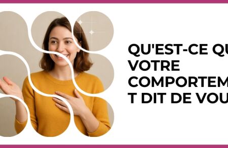 Test - Qu'est-ce que votre comportement dit de vous ?