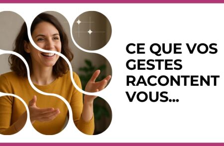 Test - Ce que vos gestes racontent de vous...