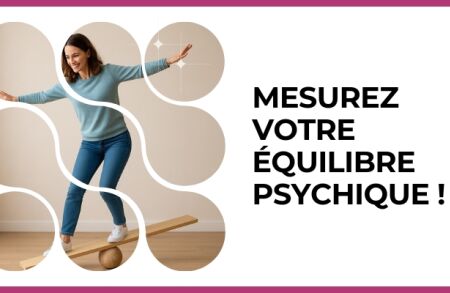 Test - Mesurez votre équilibre psychique !