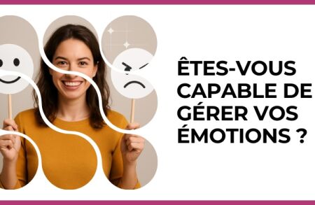 Test - Êtes-vous capable de gérer vos émotions ?