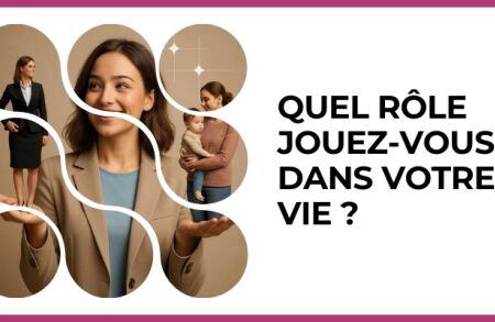Test - Quel rôle jouez-vous dans votre vie ?