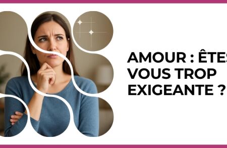 Test - Amour : êtes-vous trop exigeante ?
