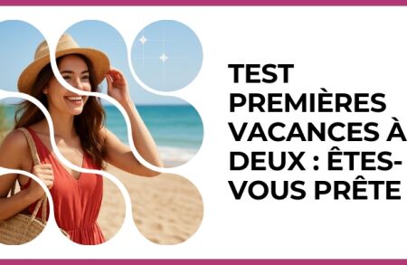 Test - Test Premières vacances à deux : êtes-vous prête ?