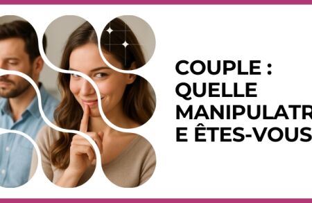 Test - Couple : quelle manipulatrice êtes-vous ?