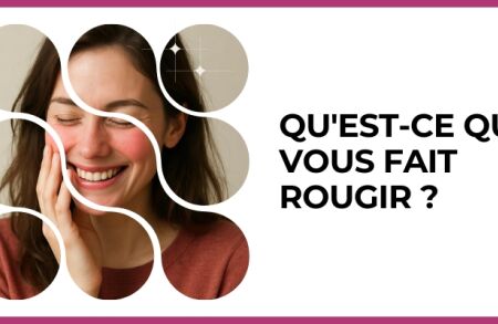 Test - Qu'est-ce qui vous fait rougir ?