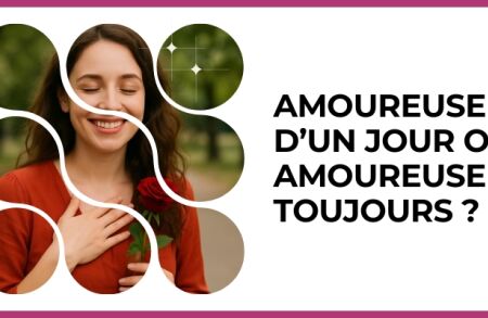 Test - Amoureuse d’un jour ou amoureuse toujours ?