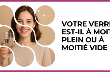 Test - Votre verre est-il à moitié plein ou à moitié vide ?