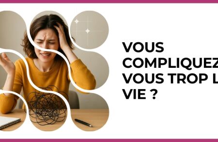 Test - Vous compliquez-vous trop la vie ?