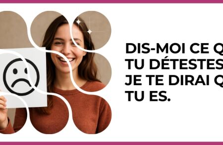 Test - Dis-moi ce que tu détestes et je te dirai qui tu es.