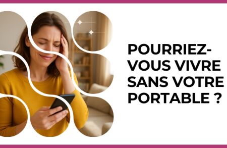 Test - Pourriez-vous vivre sans votre portable ?