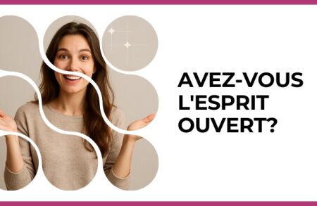 Test - Avez-vous l'esprit ouvert?