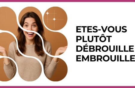 Test - Etes-vous plutôt débrouille ou embrouille ?