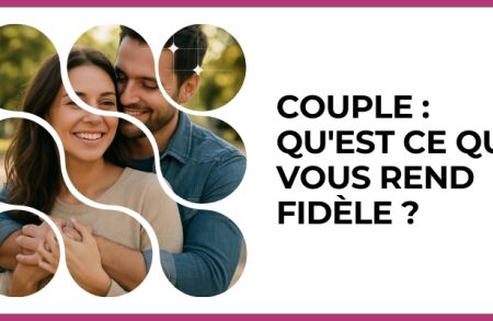 Test - Couple : qu'est ce qui vous rend fidèle ?