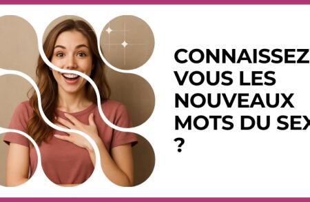 Test - Connaissez-vous les nouveaux mots du sexe ?