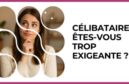Test - Célibataire : êtes-vous trop exigeante ?