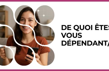 Test - De quoi êtes-vous dépendant/e ?