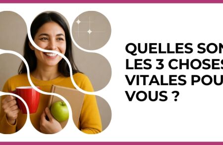 Test - Quelles sont les 3 choses vitales pour vous ?