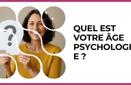 Test - Quel est votre âge psychologique ?
