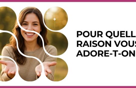 Test - Pour quelle raison vous adore-t-on ?