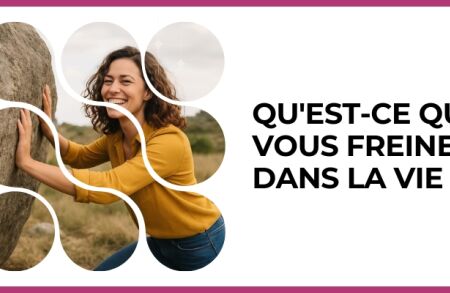 Test - Qu'est-ce qui vous freine dans la vie ?