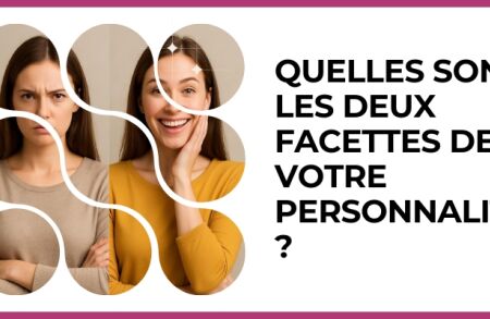 Test - Quelles sont les deux facettes de votre personnalité ?