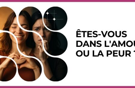 Test - Êtes-vous dans l'amour ou la peur ?