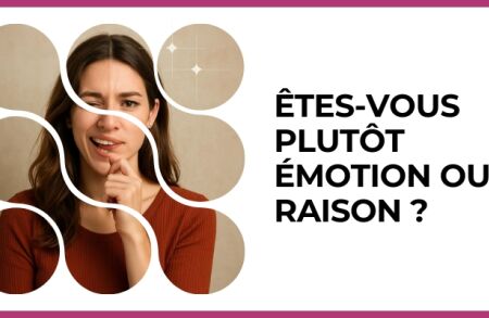 Test - Êtes-vous plutôt émotion ou raison ?