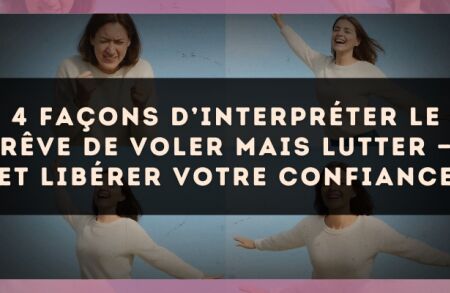 4 façons d’interpréter le rêve de voler mais lutter — et libérer votre confiance