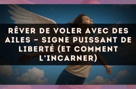 Rêver de voler avec des ailes — Signe puissant de liberté (et comment l’incarner)