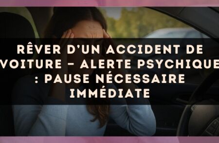 Rêver d’un accident de voiture — Alerte psychique : pause nécessaire immédiate