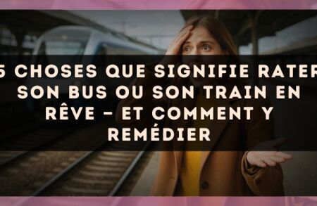 5 choses que signifie rater son bus ou son train en rêve — et comment y remédier