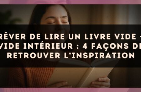 Rêver de lire un livre vide — Vide intérieur : 4 façons de retrouver l’inspiration
