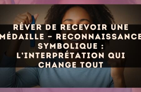 Rêver de recevoir une médaille — Reconnaissance symbolique : l’interprétation qui change tout