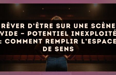 Rêver d’être sur une scène vide — Potentiel inexploité : comment remplir l’espace de sens