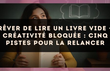 Rêver de lire un livre vide — Créativité bloquée : cinq pistes pour la relancer