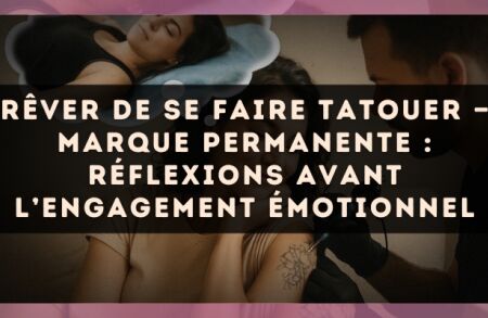 Rêver de se faire tatouer — Marque permanente : réflexions avant l’engagement émotionnel