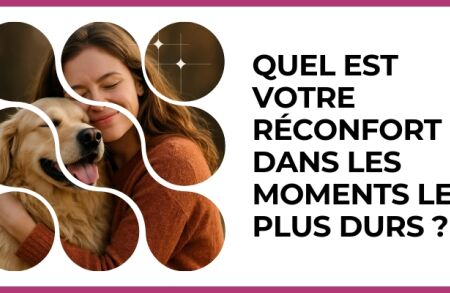 Test - Quel est votre réconfort dans les moments les plus durs ?
