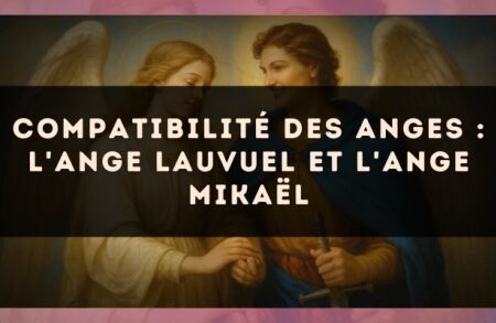 Compatibilité des anges : l'Ange Lauvuel et l'Ange Mikaël