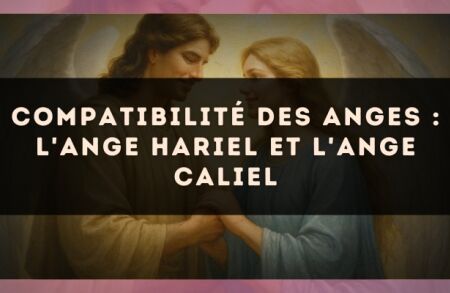 Compatibilité des anges : l'Ange Hariel et l'Ange Caliel